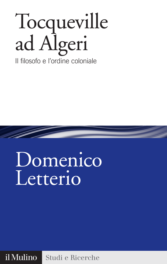 Copertina del libro Tocqueville ad Algeri (Il filosofo e l'ordine coloniale)