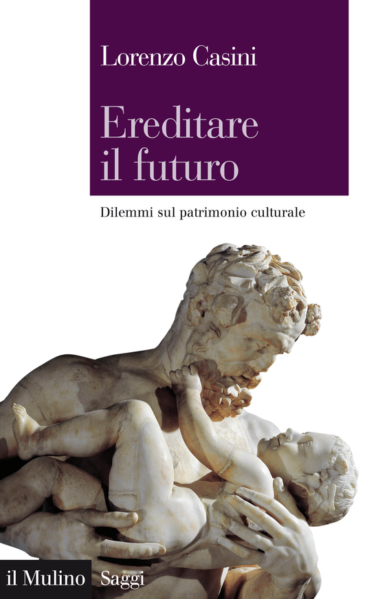 Copertina del libro Ereditare il futuro (Dilemmi sul patrimonio culturale)