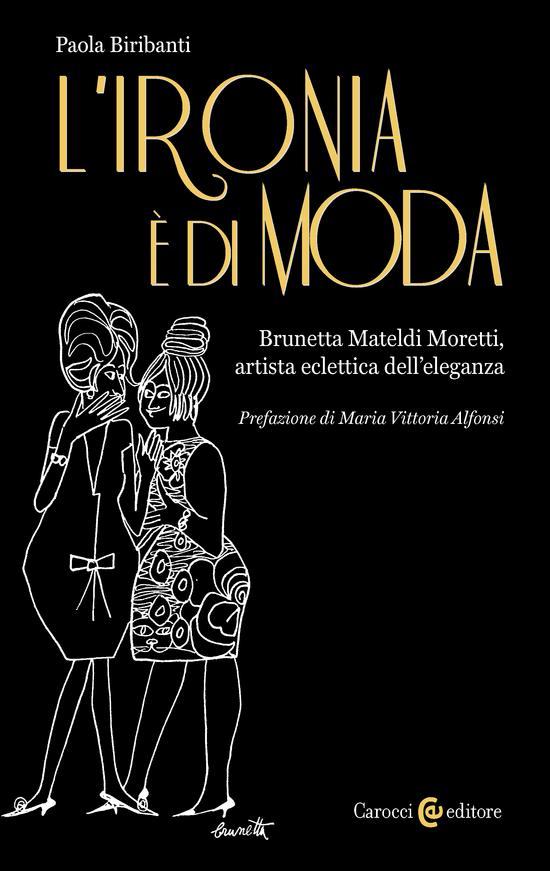 Copertina del libro L'ironia è di moda (Brunetta Mateldi Moretti, artista eclettica dell'eleganza)