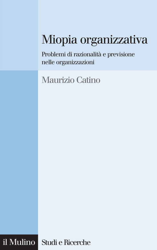 Copertina del libro Miopia organizzativa (Problemi di razionalità e previsione nelle organizzazioni)